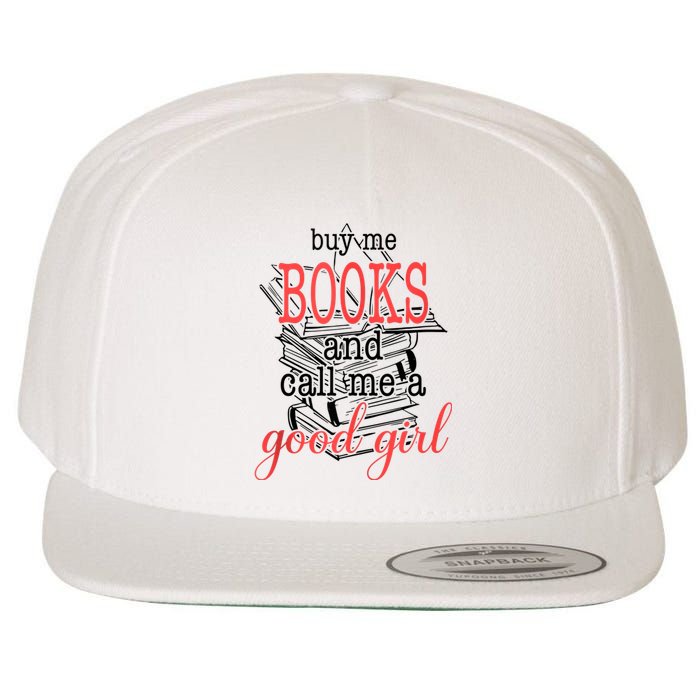 Buy Me Books & Call Me A Good Girl Apparel Book Lover Wool Snapback Cap