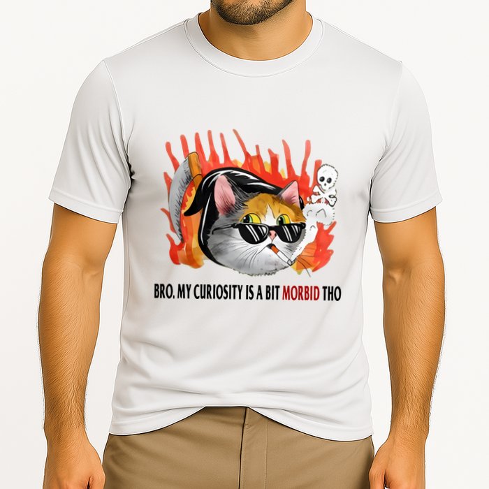 Bro My Curiosity Is A Bit Morbid Tho Performance Shirt