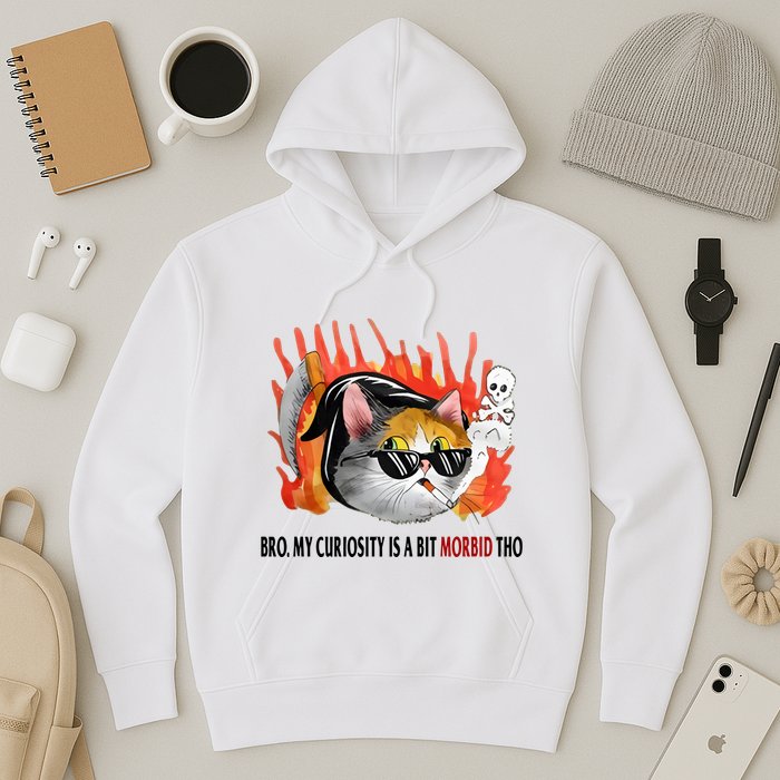 Bro My Curiosity Is A Bit Morbid Tho Hoodie
