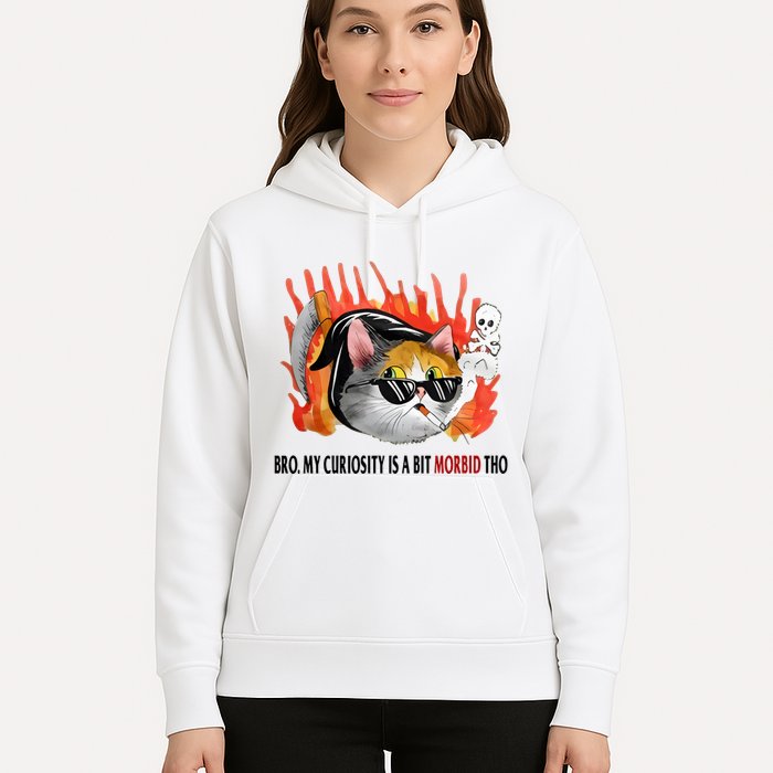 Bro My Curiosity Is A Bit Morbid Tho Hoodie