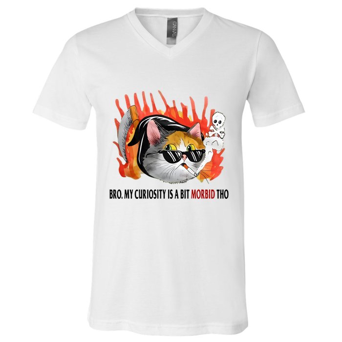 Bro My Curiosity Is A Bit Morbid Tho V-Neck T-Shirt
