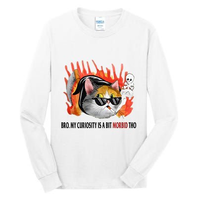 Bro My Curiosity Is A Bit Morbid Tho Tall Long Sleeve T-Shirt