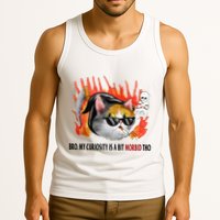 Bro My Curiosity Is A Bit Morbid Tho Tank Top