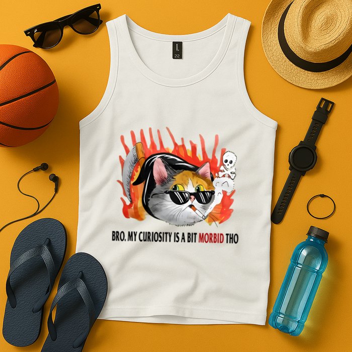 Bro My Curiosity Is A Bit Morbid Tho Tank Top