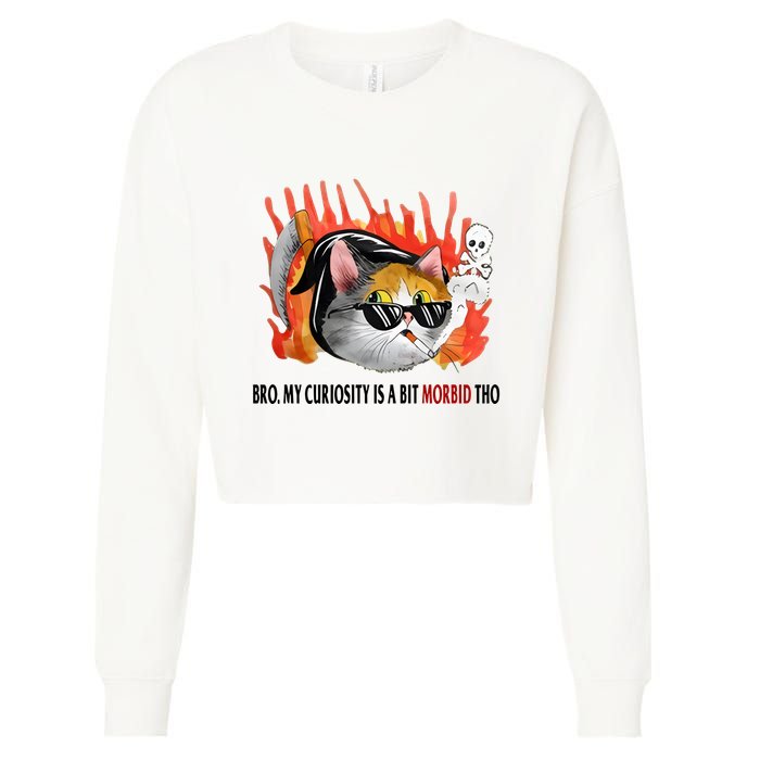 Bro My Curiosity Is A Bit Morbid Tho Cropped Pullover Crew