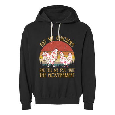 Buy Me Chickens And Tell Me You Hate The Government Flower Garment-Dyed Fleece Hoodie