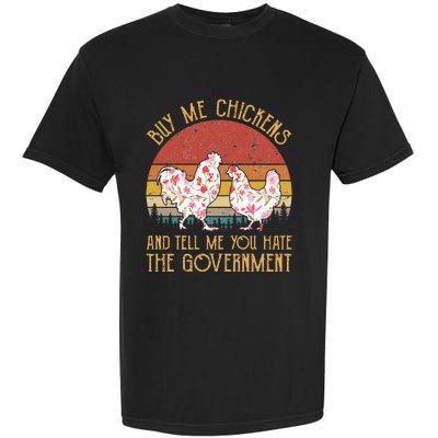 Buy Me Chickens And Tell Me You Hate The Government Flower Garment-Dyed Heavyweight T-Shirt