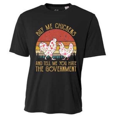 Buy Me Chickens And Tell Me You Hate The Government Flower Cooling Performance Crew T-Shirt