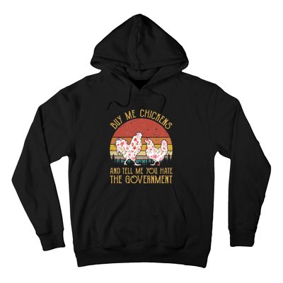 Buy Me Chickens And Tell Me You Hate The Government Flower Hoodie