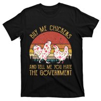 Buy Me Chickens And Tell Me You Hate The Government Flower T-Shirt