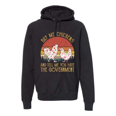 Buy Me Chickens And Tell Me You Hate The Government Flower Premium Hoodie