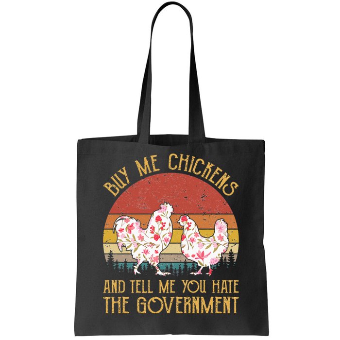 Buy Me Chickens And Tell Me You Hate The Government Flower Tote Bag