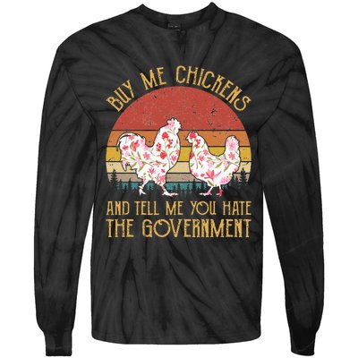 Buy Me Chickens And Tell Me You Hate The Government Flower Tie-Dye Long Sleeve Shirt