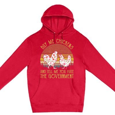 Buy Me Chickens And Tell Me You Hate The Government Flower Premium Pullover Hoodie