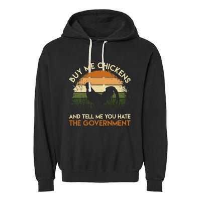 Buy Me Chickens And Tell Me You Hate The Government Funny Garment-Dyed Fleece Hoodie