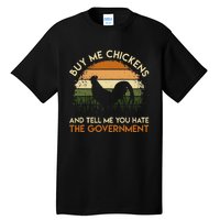 Buy Me Chickens And Tell Me You Hate The Government Funny Tall T-Shirt