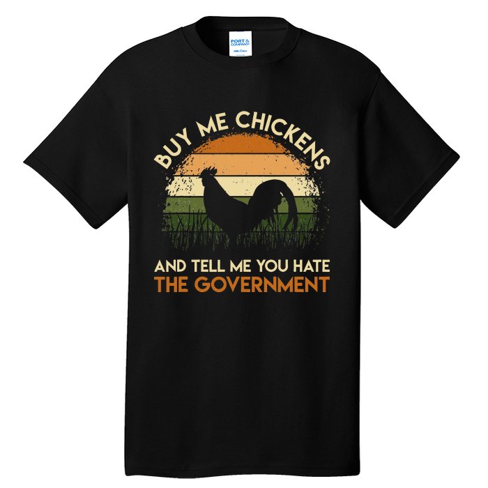 Buy Me Chickens And Tell Me You Hate The Government Funny Tall T-Shirt