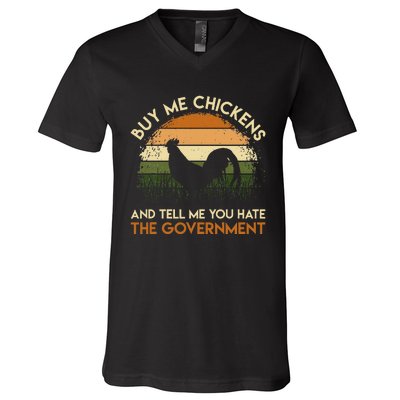 Buy Me Chickens And Tell Me You Hate The Government Funny V-Neck T-Shirt