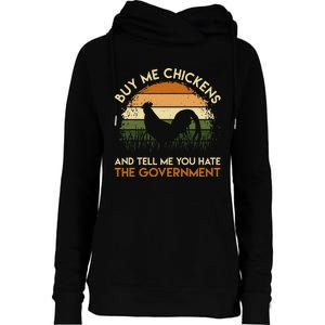 Buy Me Chickens And Tell Me You Hate The Government Funny Womens Funnel Neck Pullover Hood