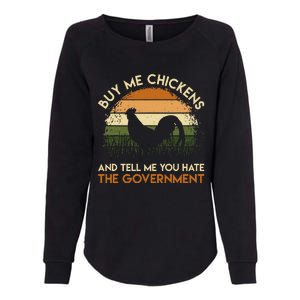 Buy Me Chickens And Tell Me You Hate The Government Funny Womens California Wash Sweatshirt