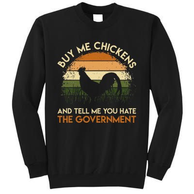 Buy Me Chickens And Tell Me You Hate The Government Funny Tall Sweatshirt