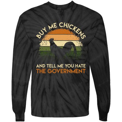 Buy Me Chickens And Tell Me You Hate The Government Funny Tie-Dye Long Sleeve Shirt