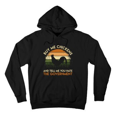 Buy Me Chickens And Tell Me You Hate The Government Funny Tall Hoodie