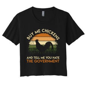 Buy Me Chickens And Tell Me You Hate The Government Funny Women's Crop Top Tee