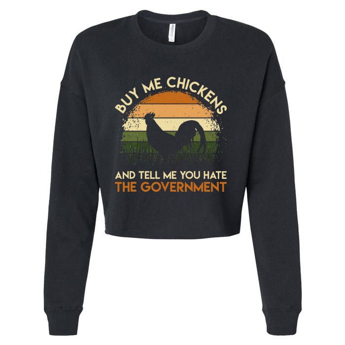 Buy Me Chickens And Tell Me You Hate The Government Funny Cropped Pullover Crew