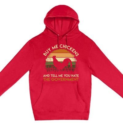 Buy Me Chickens And Tell Me You Hate The Government Funny Premium Pullover Hoodie