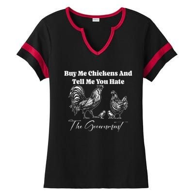 Buy Me Chickens And Tell Me You Hate The Government FUNNY Ladies Halftime Notch Neck Tee