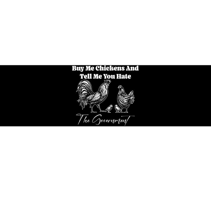 Buy Me Chickens And Tell Me You Hate The Government FUNNY Bumper Sticker