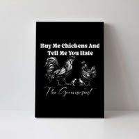 Buy Me Chickens And Tell Me You Hate The Government FUNNY Canvas