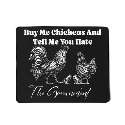 Buy Me Chickens And Tell Me You Hate The Government FUNNY Mousepad