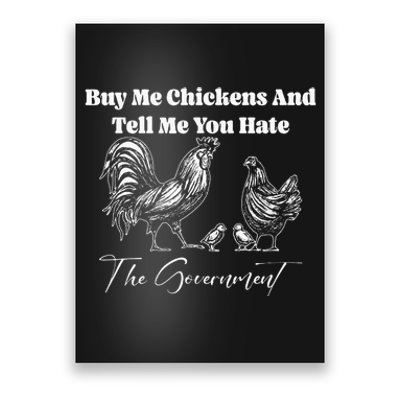 Buy Me Chickens And Tell Me You Hate The Government FUNNY Poster