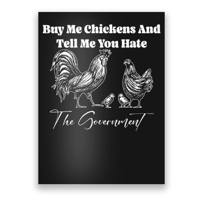 Buy Me Chickens And Tell Me You Hate The Government FUNNY Poster