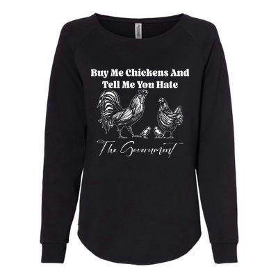 Buy Me Chickens And Tell Me You Hate The Government FUNNY Womens California Wash Sweatshirt