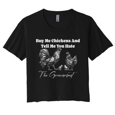 Buy Me Chickens And Tell Me You Hate The Government FUNNY Women's Crop Top Tee