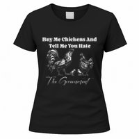 Buy Me Chickens And Tell Me You Hate The Government FUNNY Women's T-Shirt