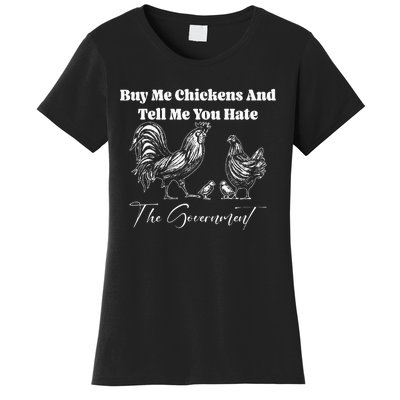 Buy Me Chickens And Tell Me You Hate The Government FUNNY Women's T-Shirt