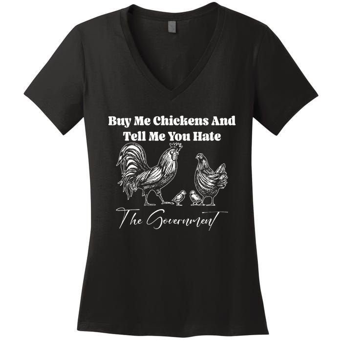 Buy Me Chickens And Tell Me You Hate The Government FUNNY Women's V-Neck T-Shirt