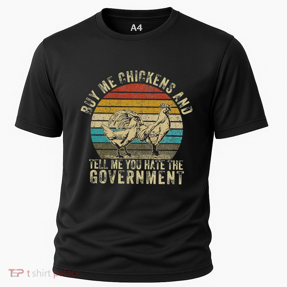 Buy Me Chickens And Tell Me You Hate The Government Performance Shirt