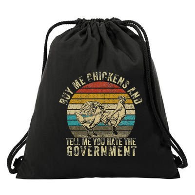 Buy Me Chickens And Tell Me You Hate The Government Drawstring Bag