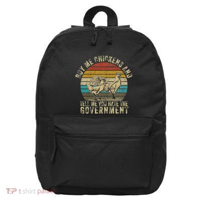 Buy Me Chickens And Tell Me You Hate The Government 16 in Basic Backpack