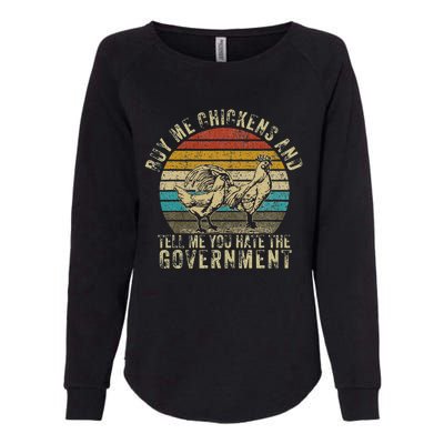 Buy Me Chickens And Tell Me You Hate The Government Womens California Wash Sweatshirt