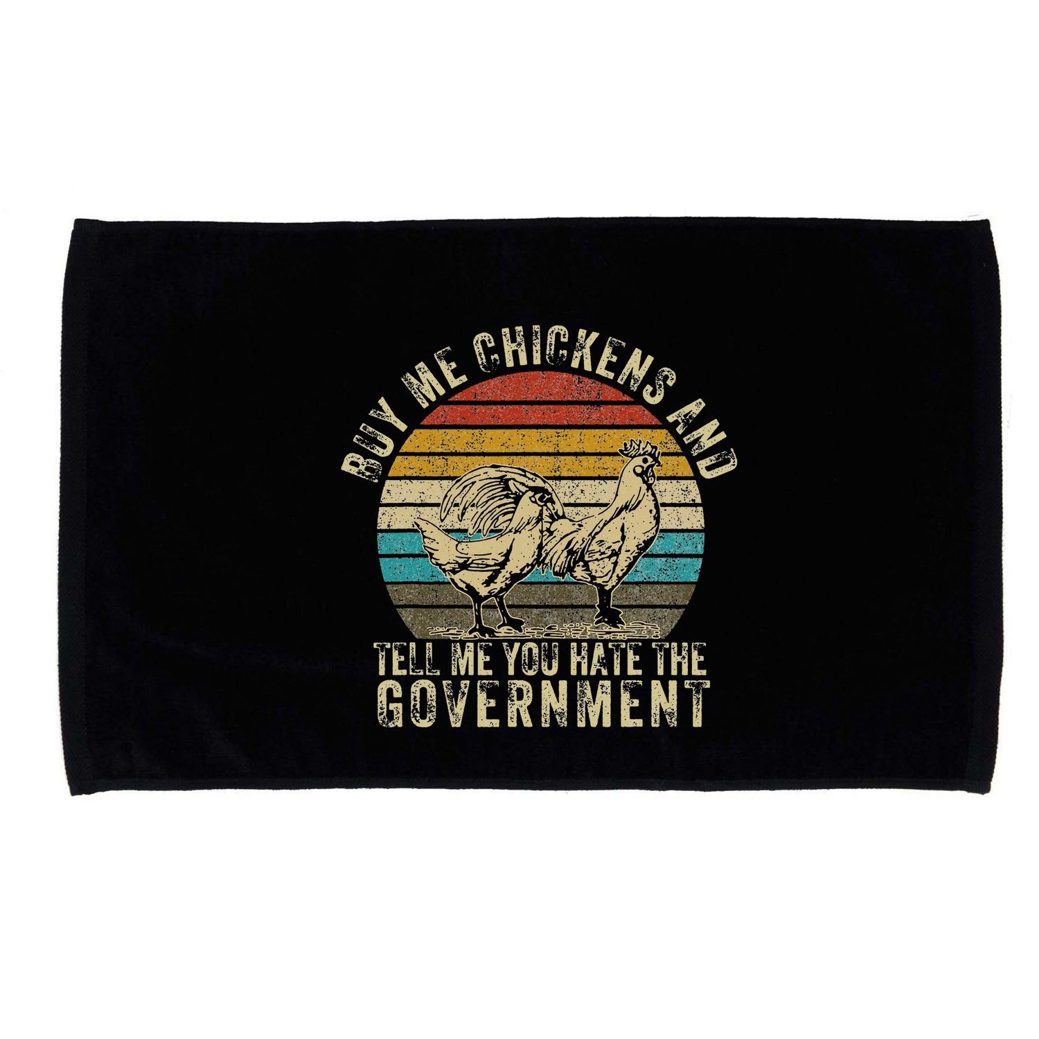 Buy Me Chickens And Tell Me You Hate The Government Microfiber Hand Towel