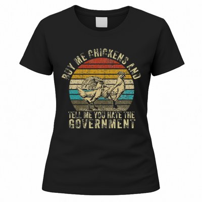 Buy Me Chickens And Tell Me You Hate The Government Women's T-Shirt