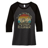 Buy Me Chickens And Tell Me You Hate The Government Women's Tri-Blend 3/4-Sleeve Raglan Shirt