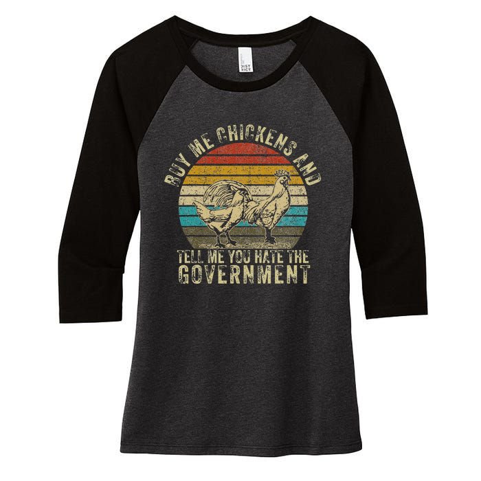 Buy Me Chickens And Tell Me You Hate The Government Women's Tri-Blend 3/4-Sleeve Raglan Shirt