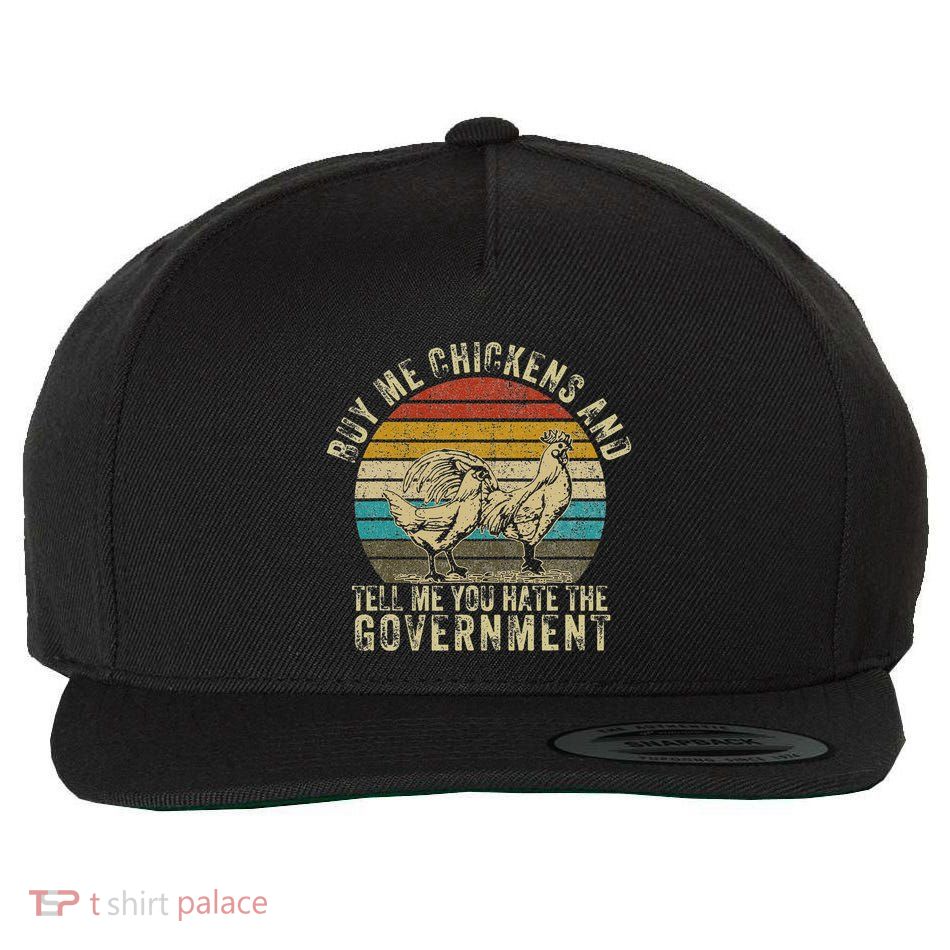 Buy Me Chickens And Tell Me You Hate The Government Wool Snapback Cap